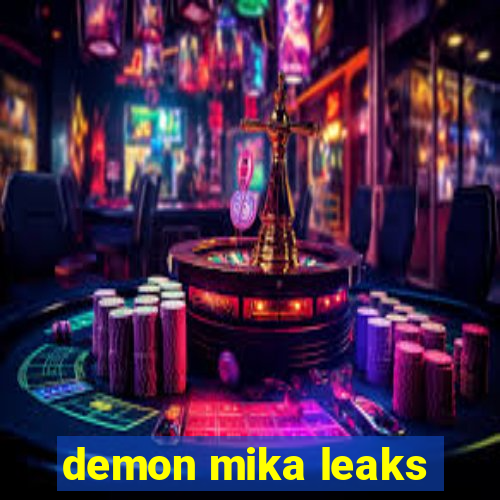 demon mika leaks